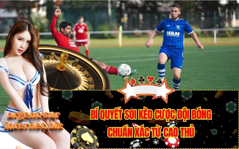 Bí Quyết Soi Kèo Cược Đội Bóng Chuẩn Xác Từ Cao Thủ