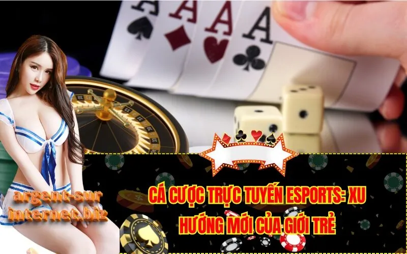 Cá Cược Trực Tuyến Esports: Xu Hướng Mới Của Giới Trẻ