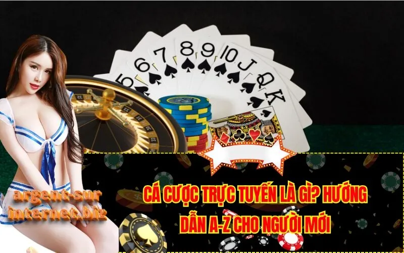 Cá Cược Trực Tuyến Là Gì? Hướng Dẫn A-Z Cho Người Mới