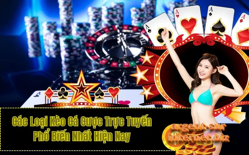 Các Loại Kèo Cá Cược Trực Tuyến Phổ Biến Nhất Hiện Nay