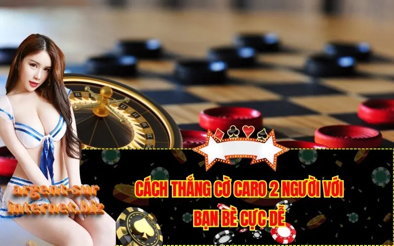 Cách Thắng Cờ Caro 2 Người Với Bạn Bè Cực Dễ
