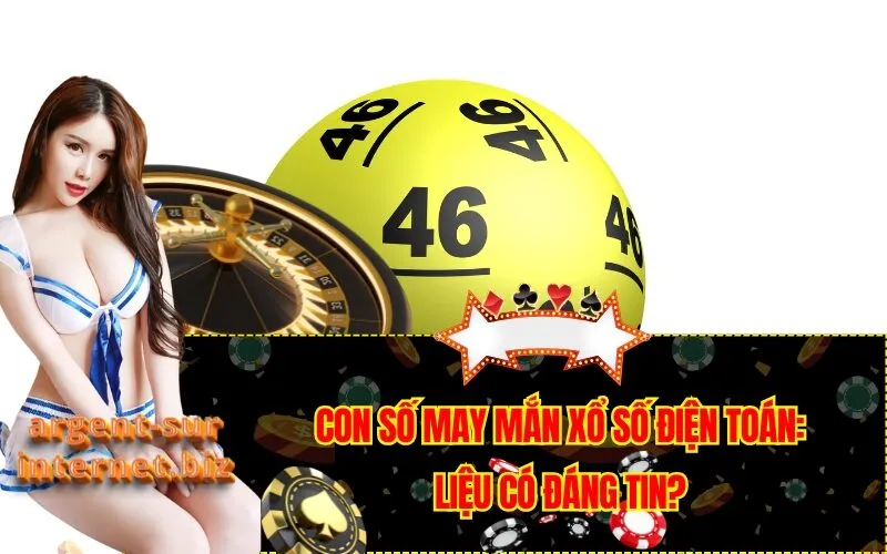 Con Số May Mắn Xổ Số Điện Toán: Liệu Có Đáng Tin?