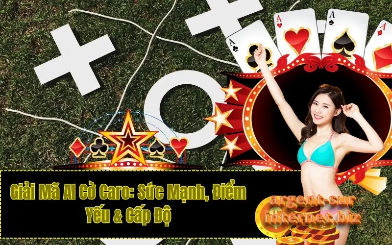 Giải Mã AI Cờ Caro: Sức Mạnh, Điểm Yếu & Cấp Độ