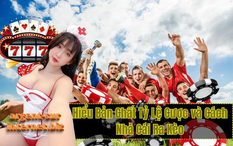 Hiểu Bản Chất Tỷ Lệ Cược và Cách Nhà Cái Ra Kèo