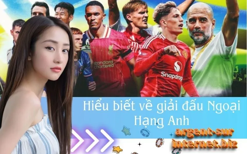 Hiểu biết về giải đấu Ngoại Hạng Anh