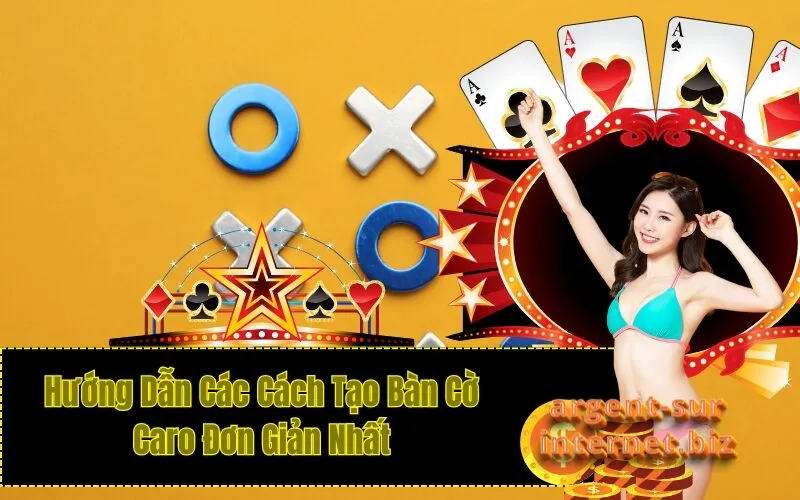 Hướng Dẫn Các Cách Tạo Bàn Cờ Caro Đơn Giản Nhất