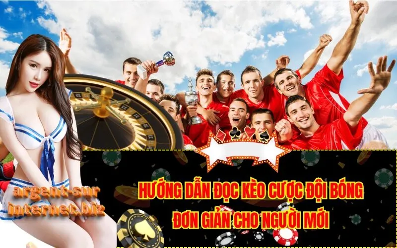 Hướng Dẫn Đọc Kèo Cược Đội Bóng Đơn Giản Cho Người Mới