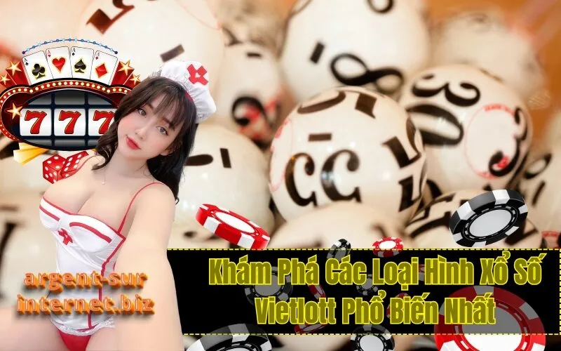 Khám Phá Các Loại Hình Xổ Số Vietlott Phổ Biến Nhất