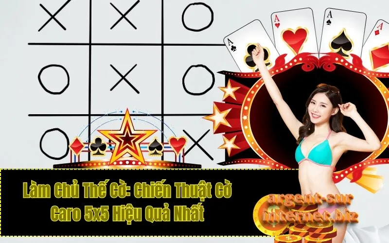 Làm Chủ Thế Cờ: Chiến Thuật Cờ Caro 5x5 Hiệu Quả Nhất