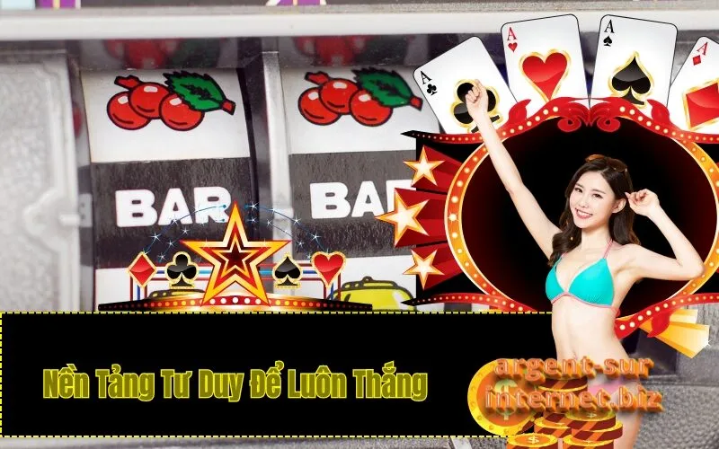 Nền Tảng Tư Duy Để Luôn Thắng