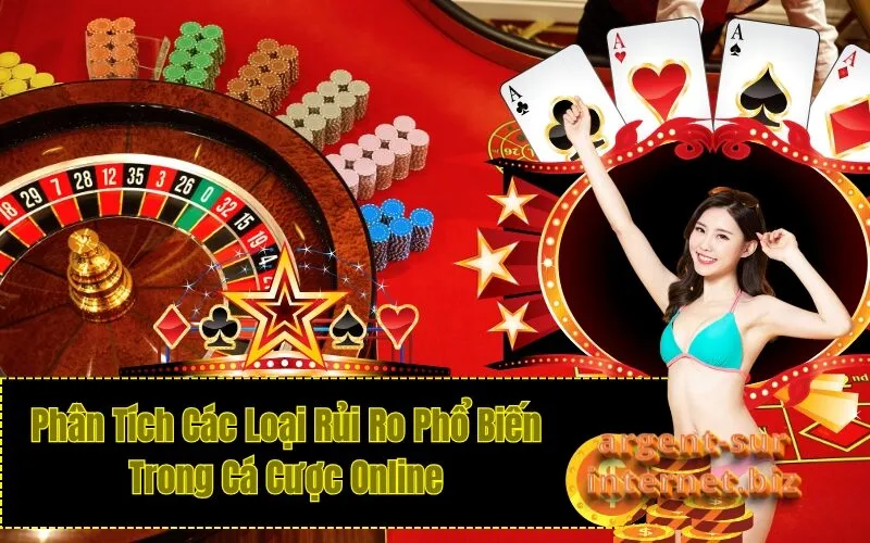 Phân Tích Các Loại Rủi Ro Phổ Biến Trong Cá Cược Online