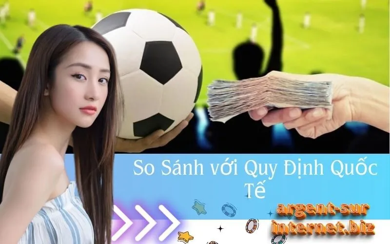 So Sánh với Quy Định Quốc Tế