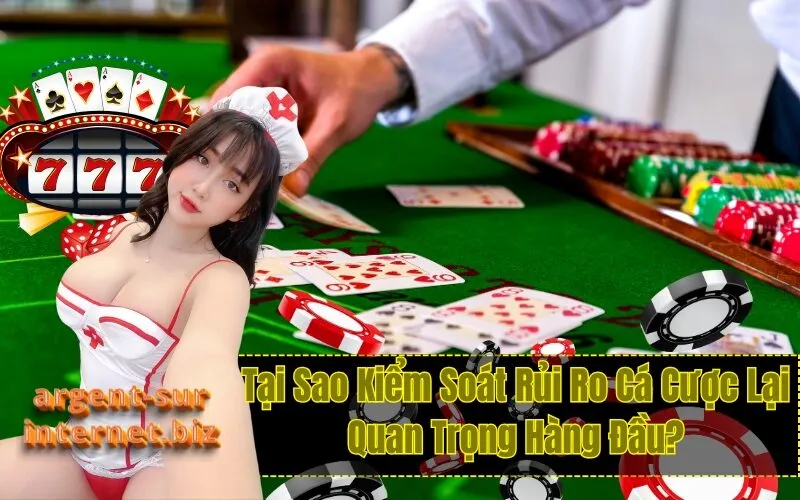 Tại Sao Kiểm Soát Rủi Ro Cá Cược Lại Quan Trọng Hàng Đầu?