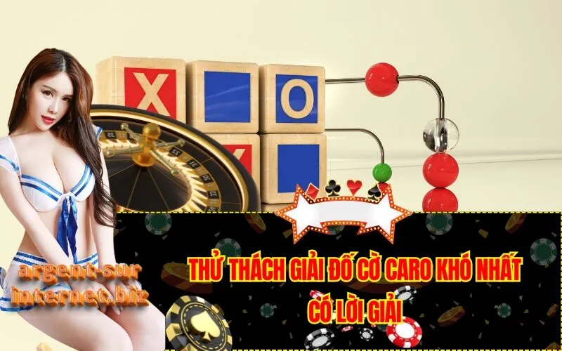 Thử Thách Giải Đố Cờ Caro Khó Nhất Có Lời Giải