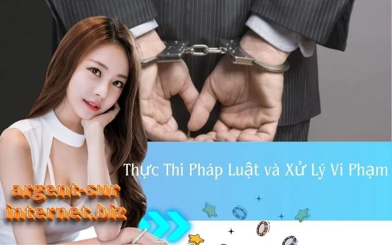 Thực Thi Pháp Luật và Xử Lý Vi Phạm