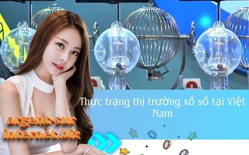 Thực trạng thị trường xổ số tại Việt Nam