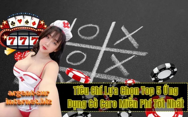Tiêu Chí Lựa Chọn Top 5 Ứng Dụng Cờ Caro Miễn Phí Tốt Nhất