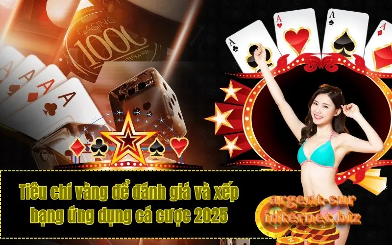 Tiêu chí vàng để đánh giá và xếp hạng ứng dụng cá cược 2025