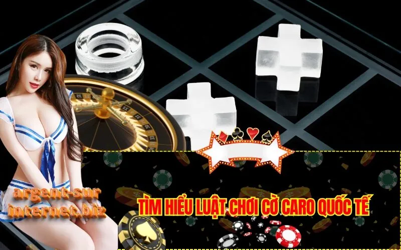 Tìm Hiểu Luật Chơi Cờ Caro Quốc Tế