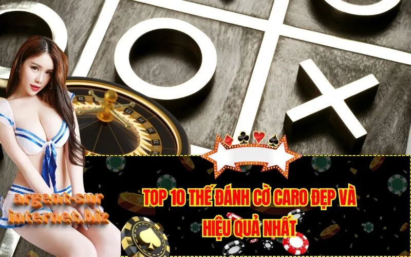 Top 10 Thế Đánh Cờ Caro Đẹp và Hiệu Quả Nhất