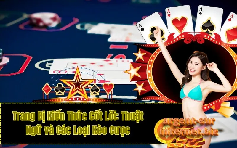 Trang Bị Kiến Thức Cốt Lõi: Thuật Ngữ và Các Loại Kèo Cược