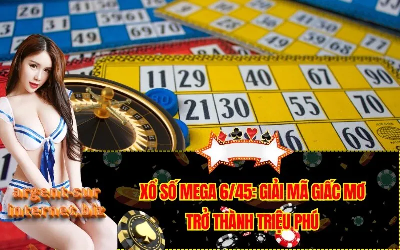 Xổ Số Mega 6/45: Giải Mã Giấc Mơ Trở Thành Triệu Phú
