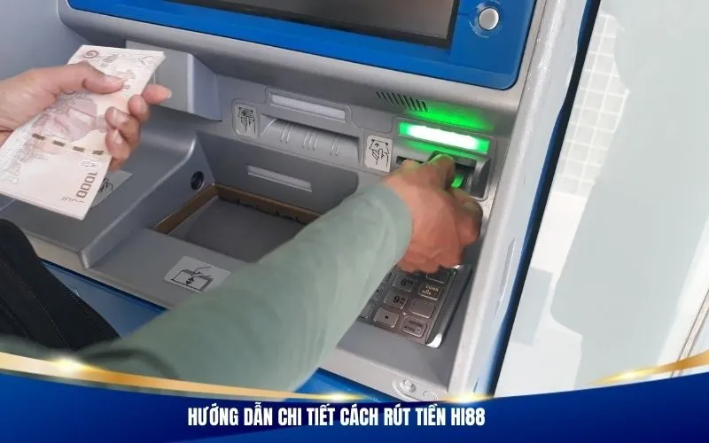 Hướng dẫn chi tiết cách rút tiền Hi88