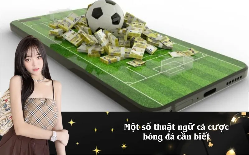 Một số thuật ngữ cá cược bóng đá cần biết