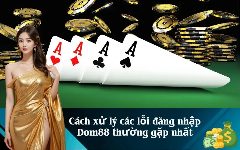 Cách xử lý các lỗi đăng nhập Dom88 thường gặp nhất