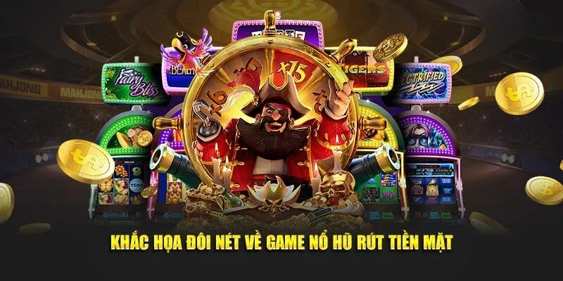 game nổ hũ rút tiền mặt