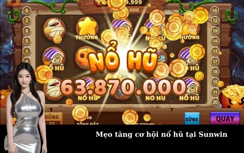 Mẹo tăng cơ hội nổ hũ tại Sunwin